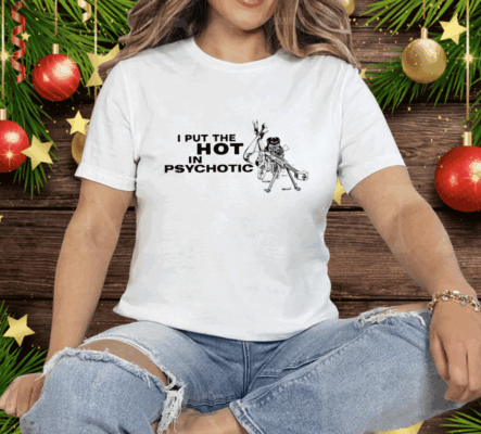 I Put The Hot In Psychotic Aiming Barrett Sniper Tee Shirt