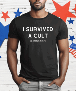 I Survived A Cult Catholicism T-Shirt