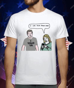 I Told Ya I Like Your Pride Ladies Boyfriend T-Shirt