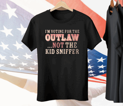 I am Voting For The Outlaw Not The Kid Sniffer Tee Shirt