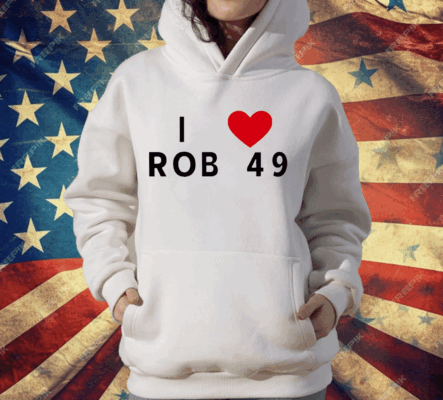 I love Rob 49 T-Shirt