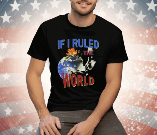 If I Ruled the World Tee Shirt - Image 2