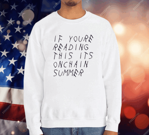 If You’re Reading This It’s Onchain Summer T-Shirt - Image 2