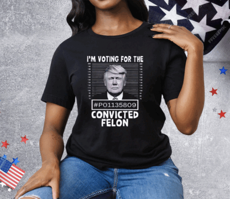 I’m Voting For The Convicted Felon Trump Mugshot Tee Shirt