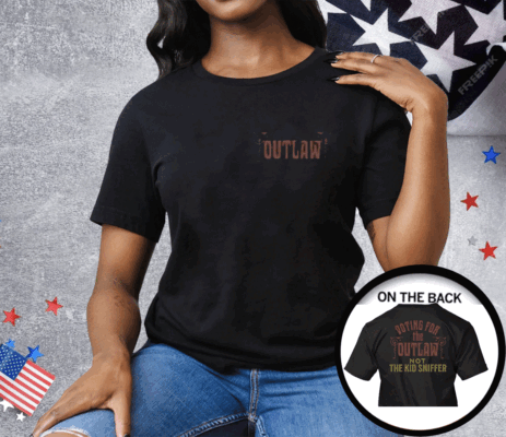 I’m Voting For The Outlaw Not The Kid Sniffer Political Tee Shirt