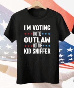 I’m Voting for The Outlaw Not the Kid Sniffer Tee Shirt