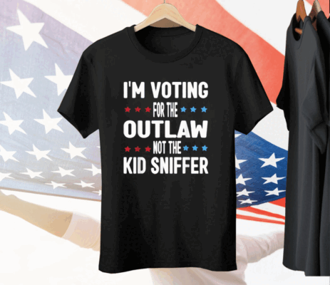 I’m Voting for The Outlaw Not the Kid Sniffer Tee Shirt