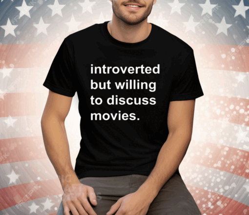 Introverted But Willing To Discuss Movies Tee Shirt - Image 3