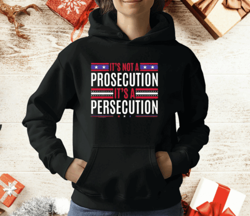 It's Not A Prosecution It's A Persecution T-Shirt - Image 3