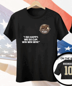 Ivan Miroshnichenko I So Happy We Go Cup Win Win Win Tee Shirt