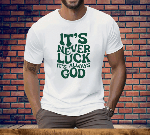 Jacque Aye It’s Never Luck It’s Always God Tee Shirt - Image 2