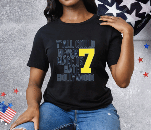 Jai Dash Y’all Could Never Make Us Hate Hollywood 7 Tee Shirt - Image 2