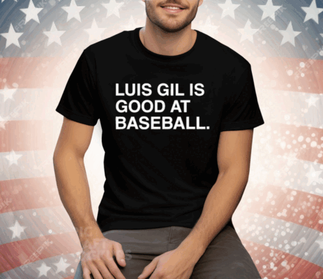 Jeff Passan Luis Gil Is Good At Baseball Tee Shirt