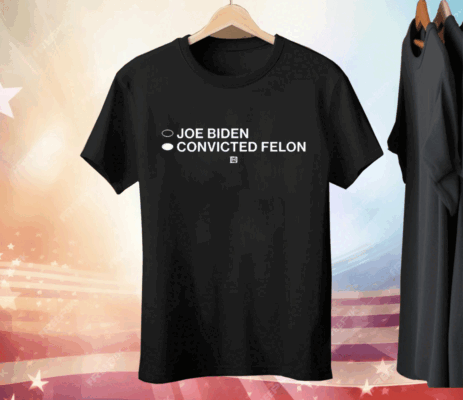 Joe Biden Convicted Felon Tee Shirt