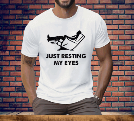 Just Resting My Eyes Tee Shirt