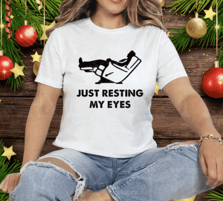 Just Resting My Eyes Tee Shirt