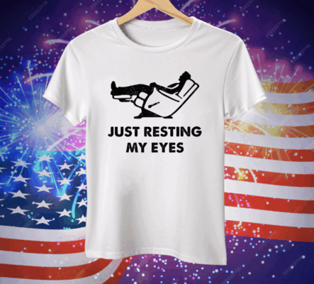 Just Resting My Eyes Tee Shirt