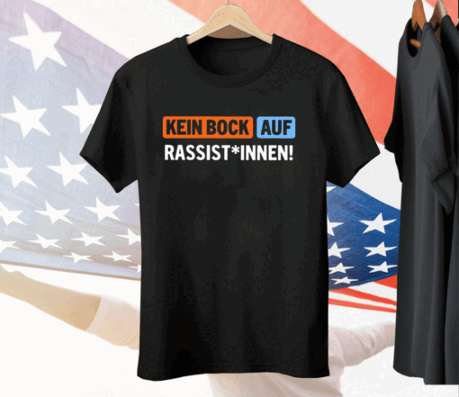 Kein Bock Auf Rassist Innen Tee Shirt