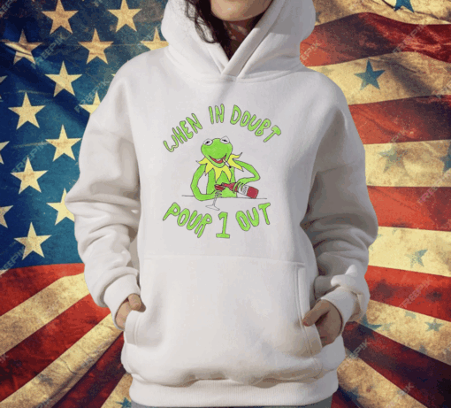 Kermit when in doubt pour 1 out T-Shirt - Image 3