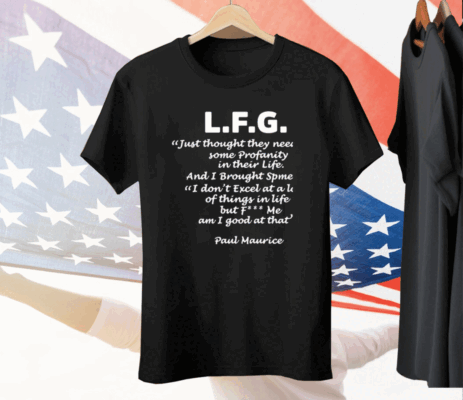 L.F.G. Just Thought They Needed Some Profanity In Their Life Tee Shirt