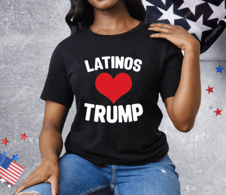 Latinos Love Trump Tee Shirt