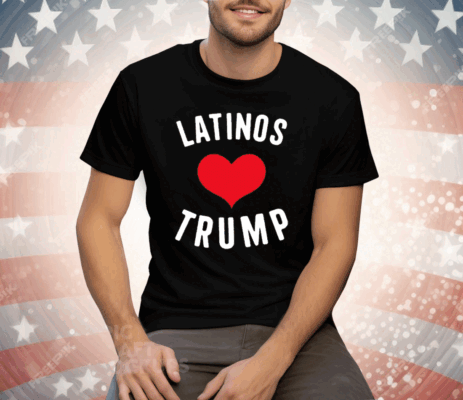 Latinos Love Trump Tee Shirt