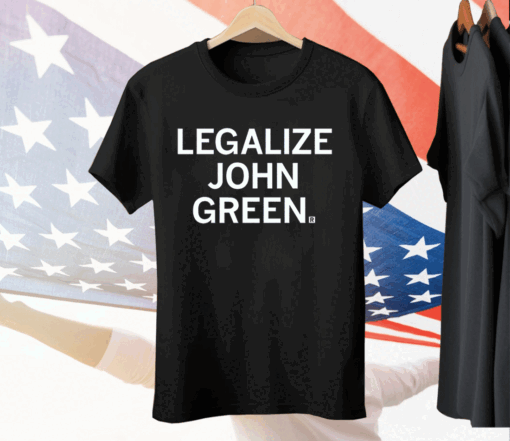 Legalize John Green Tee Shirt