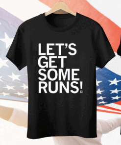 Let’s Get Some Runs Tee Shirt