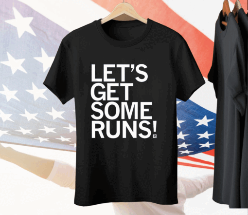 Let's Get Some Runs Tee Shirt