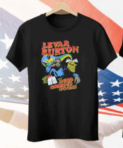 Levar Burton Says Read Banned Books Tee Shirt