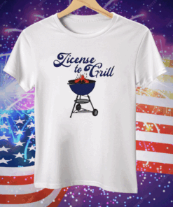 License To Grill Tee Shirt