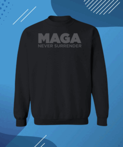 MAGA Never Surrender Black Sweatshirt