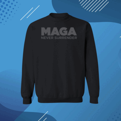 MAGA Never Surrender Black Sweatshirt