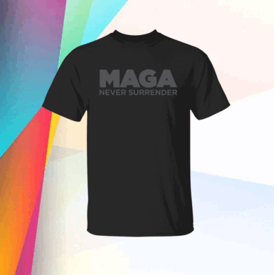 MAGA Never Surrender Black Women Shirt