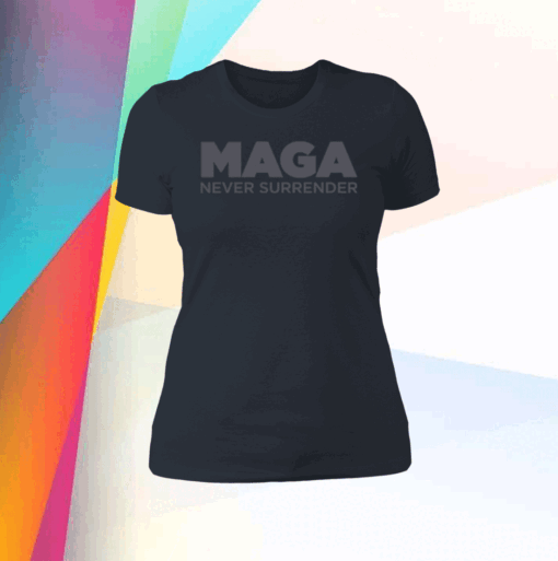 MAGA Never Surrender Black Women Shirt