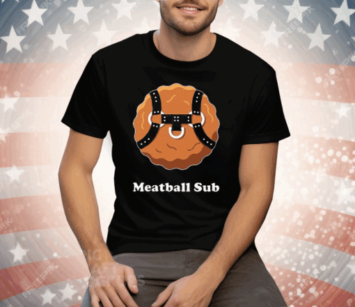 Meatball Sub Funny Sandwich Meatball Guy Tee Shirt