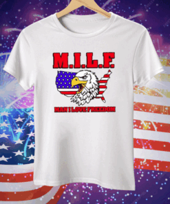 Milf Eagle Man I Love Freedom Tee Shirt