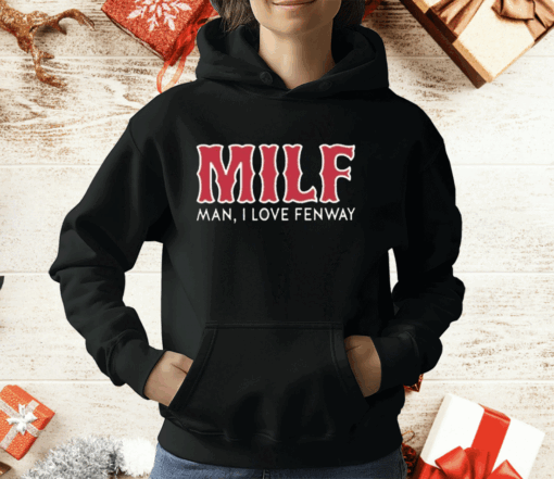 Milf Man I Love Fenway T-Shirt - Image 3