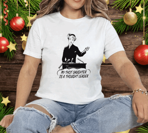 My Thot Daughter Is A Thought Leader Tee Shirt - Image 2