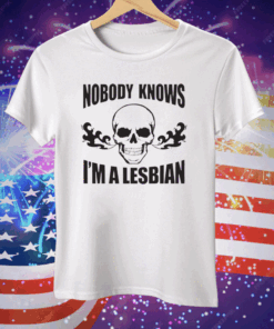 Nobody Now I’m A Lesbian Tee Shirt