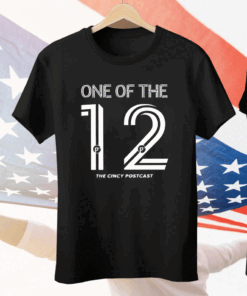 One Of The 12 The Cincy Postcast Tee Shirt