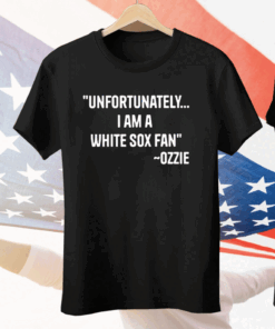 Ozzie Guillen Unfortunately I Am A White Sox Fan Tee Shirt