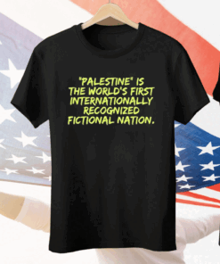 Palestine Is The World’s First International Recognized Fictional Nation Tee Shirt