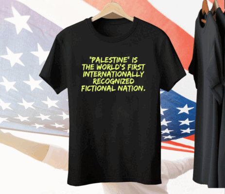 Palestine Is The World’s First International Recognized Fictional Nation Tee Shirt