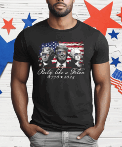 Party Like A Felon Shirt 1776 2024 Ladies Boyfriend T-Shirt