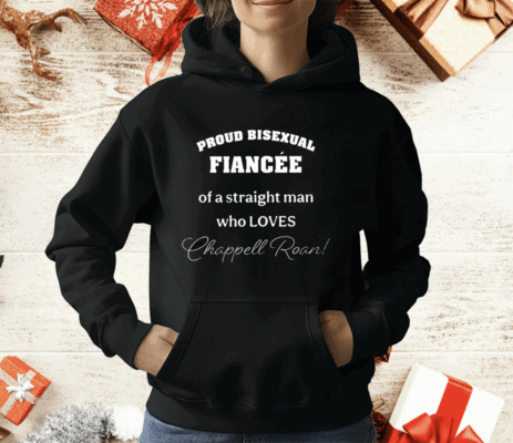 Proud Bisexual Fiancee Of A Straight Man Who Loves Chappell Roan T-Shirt