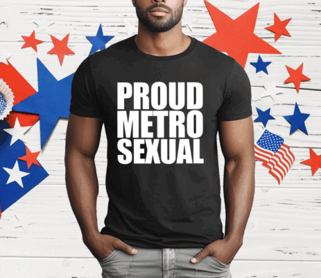 Proud Metro Sexual T-Shirt