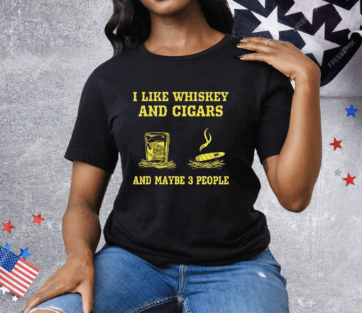 Randy Mcmichael I Like Whiskey And Cigars And Maybe 3 People Tee Shirt - Image 2