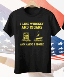 Randy Mcmichael I Like Whiskey And Cigars And Maybe 3 People Tee Shirt