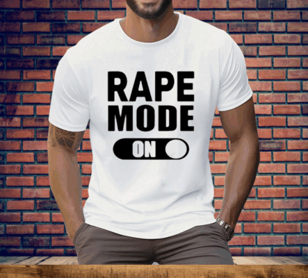 Rape Mode On T-Shirt